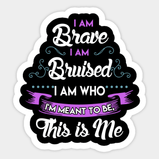 I'm Brave, I'm Bruised The Greatest Showman Sticker